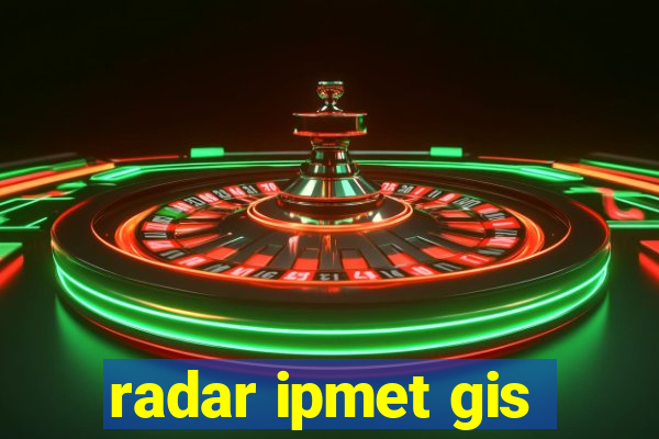 radar ipmet gis